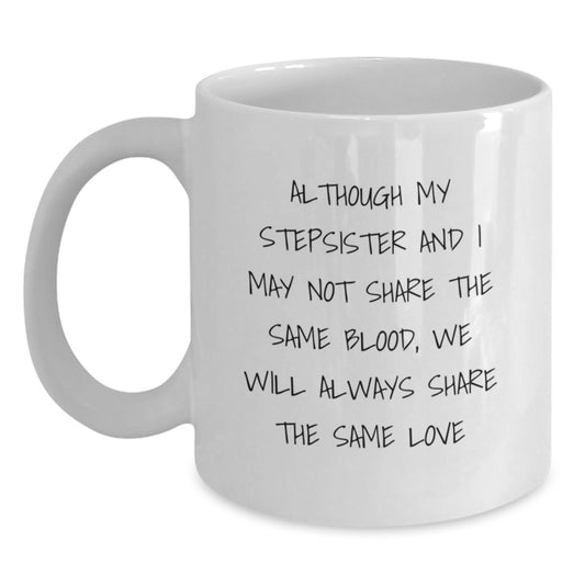 Funny Love Quotes for Stepsister Birthday Unique Gifts from Family, White Coffee Mug with Cute Inspirational Message - Main