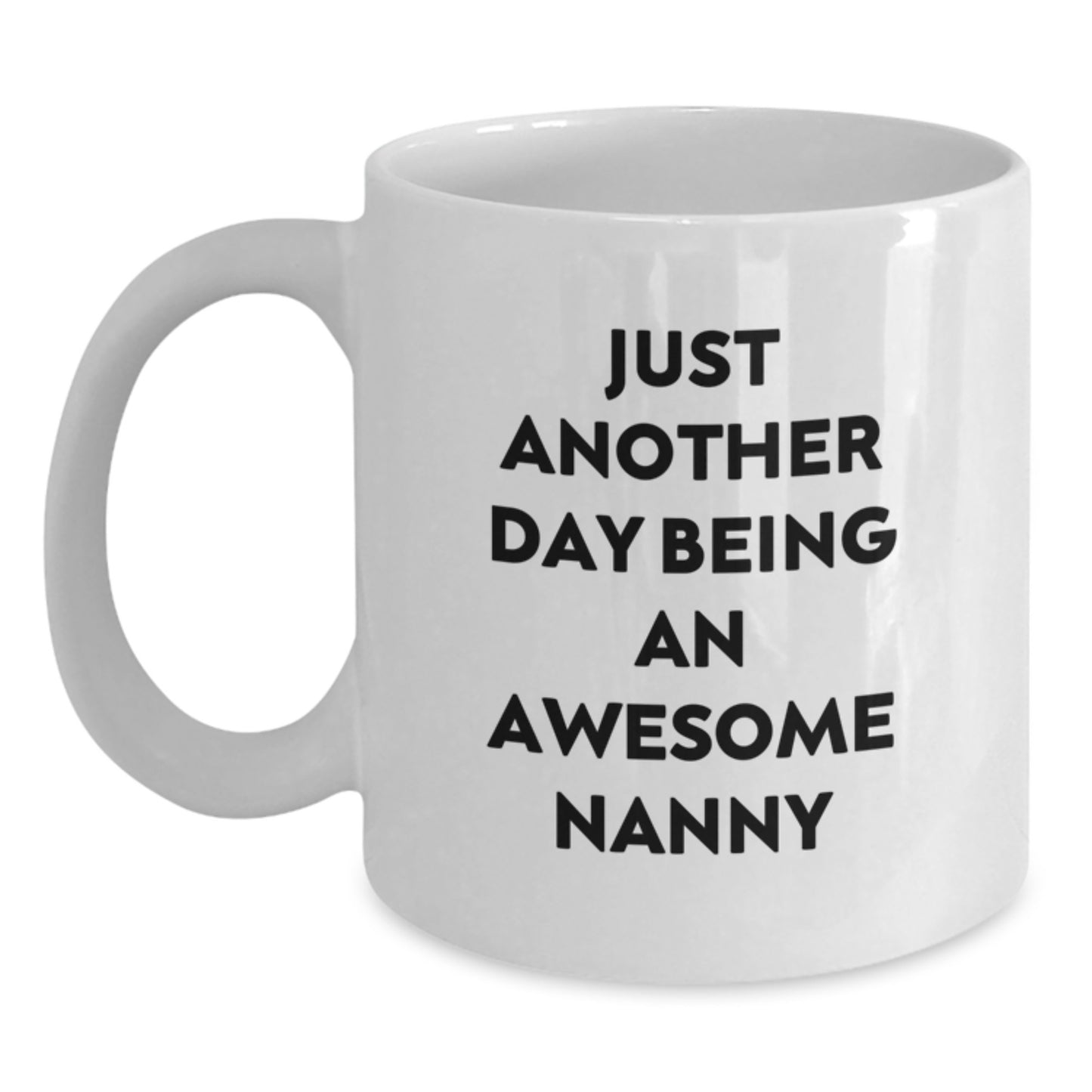Funny Nanny Gifts from Friends for Awesome Nanny, Birthday Unique Gifts, White Coffee Mug with Just Another Day Being An Awesome Nanny Quote - Main