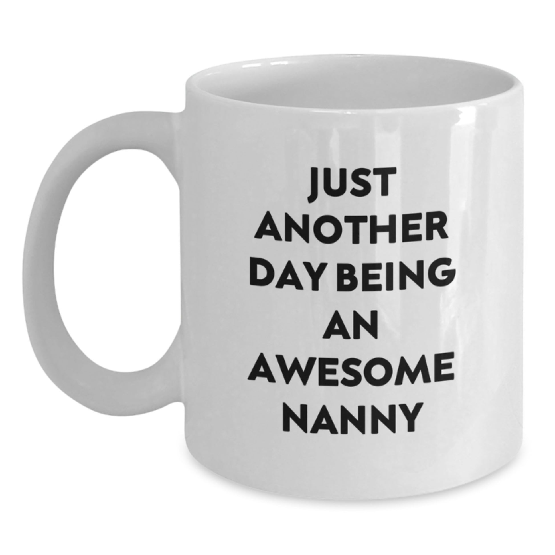 Funny Nanny Gifts from Friends for Awesome Nanny, Birthday Unique Gifts, White Coffee Mug with Just Another Day Being An Awesome Nanny Quote - Main