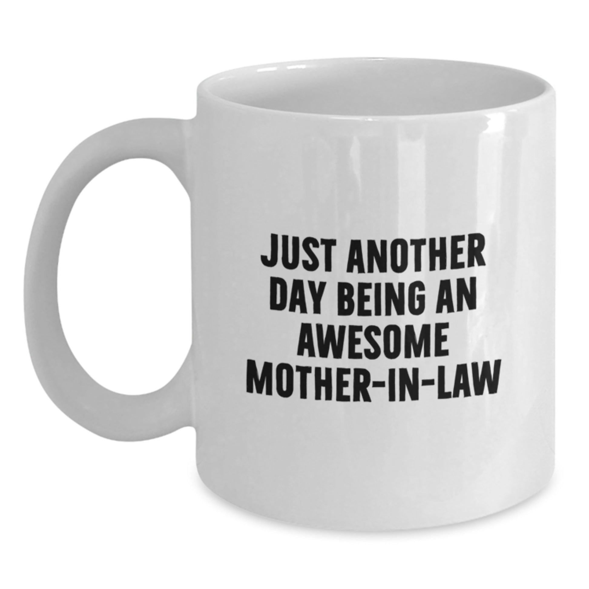 Funny Mom-in-law Gifts from Family, Just Another Day Mug for Awesome Mom-in-law, White Coffee Mug for Graduation - Main