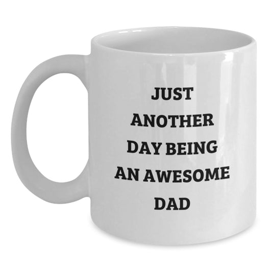 Funny Dad Gifts for Him, White Coffee Mug with Inspirational Quote - 'Just Another Day Being An Awesome Dad' Gifts from Family - Main