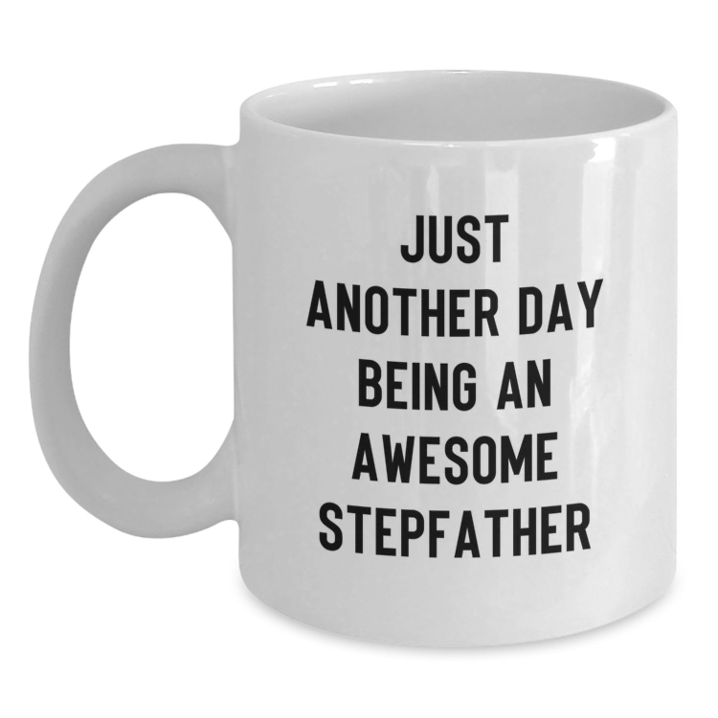Funny Stepfather Gifts for Men, Unique White Coffee Mug - 'Just Another Day Being An Awesome Stepfather' - Main