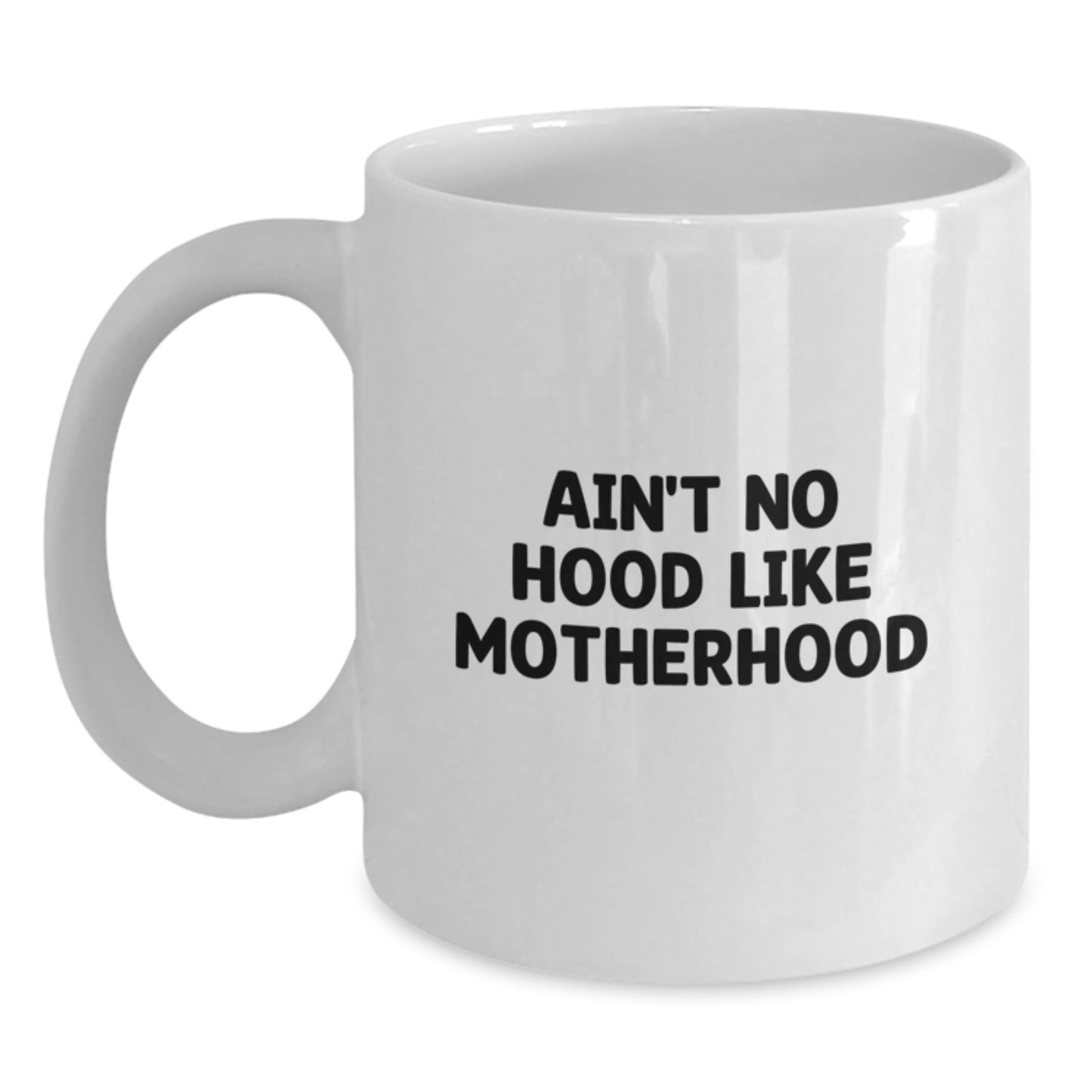Funny Mom Gifts from Friends, Cute Coffee Mug Quotes, Birthday Unique Gifts for Mom, Ain't No Hood Like Motherhood Ceramic White Mug - Main