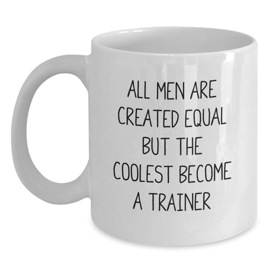 Funny Trainer Gifts from Men, Inspirational Trainer Quote, White Coffee Mug for Women, Unique Mother's Day Unique Gifts for Family - Main