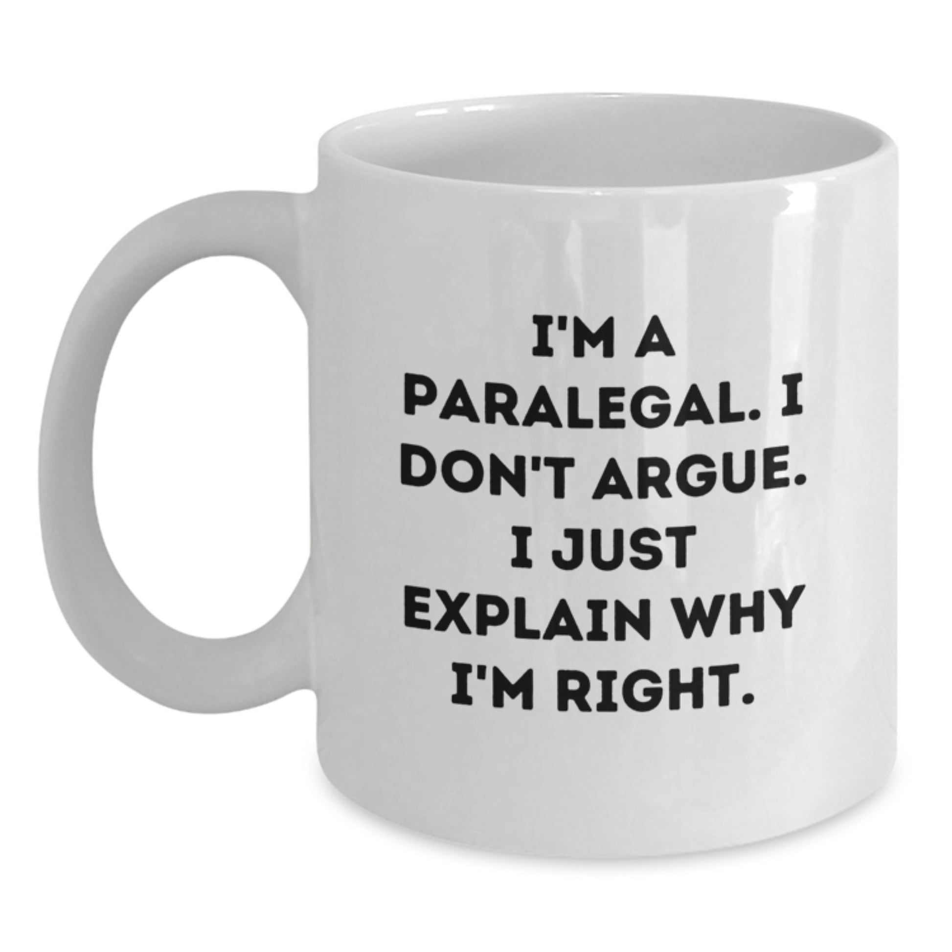 Funny Paralegal Gifts for Paralegal from Friends - White Ceramic Coffee Mug with 'I'm A Paralegal I Don't Argue I Just Explain Why I'm Right' Quote, Perfect Christmas Unique Gifts from Family - Main