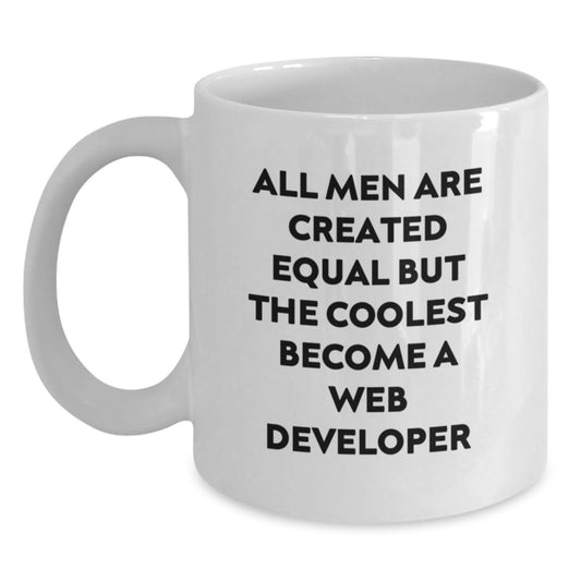 Funny Web Developer Birthday Unique Gifts for Him from Friends - Web Developer White Coffee Mug, All Men Are Created Equal - Main