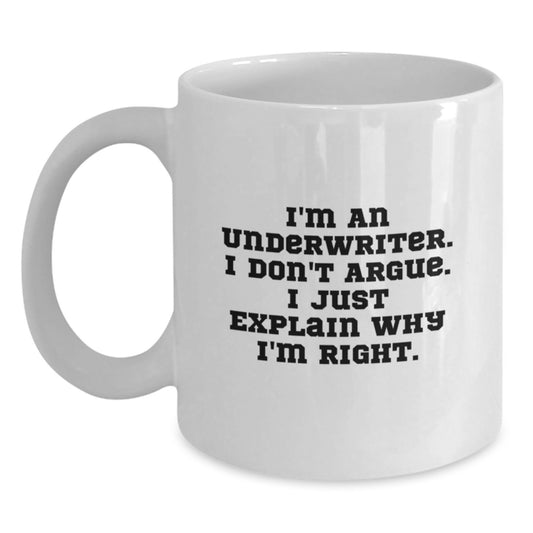 Funny Underwriter White Coffee Mugs, Gifts from Friends for Underwriter, Underwriter Quotes, Christmas Unique Gifts, White Coffee Mug - Main