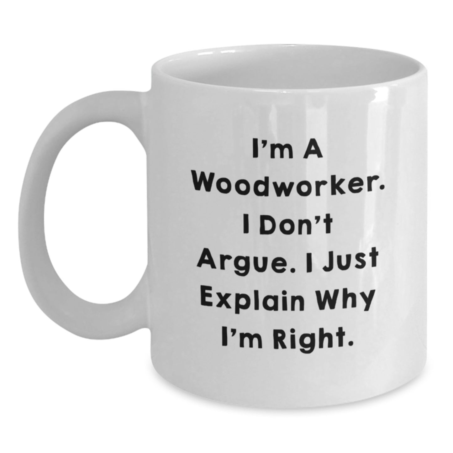 Woodworker Humor Funny White Coffee Mugs Gifts from Friends for Woodworker - Main