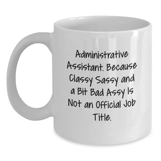 Gifts from Friends for Administrative Assistant, Funny White Coffee Mug, Graduation Unique Gifts - Main