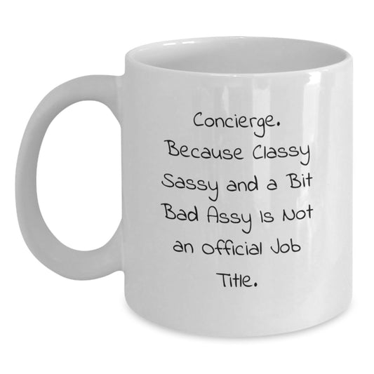 Funny Concierge Gifts from Friends, White Coffee Mug for Men, Classy Sassy Concierge Quote Christmas Unique Gifts - Main