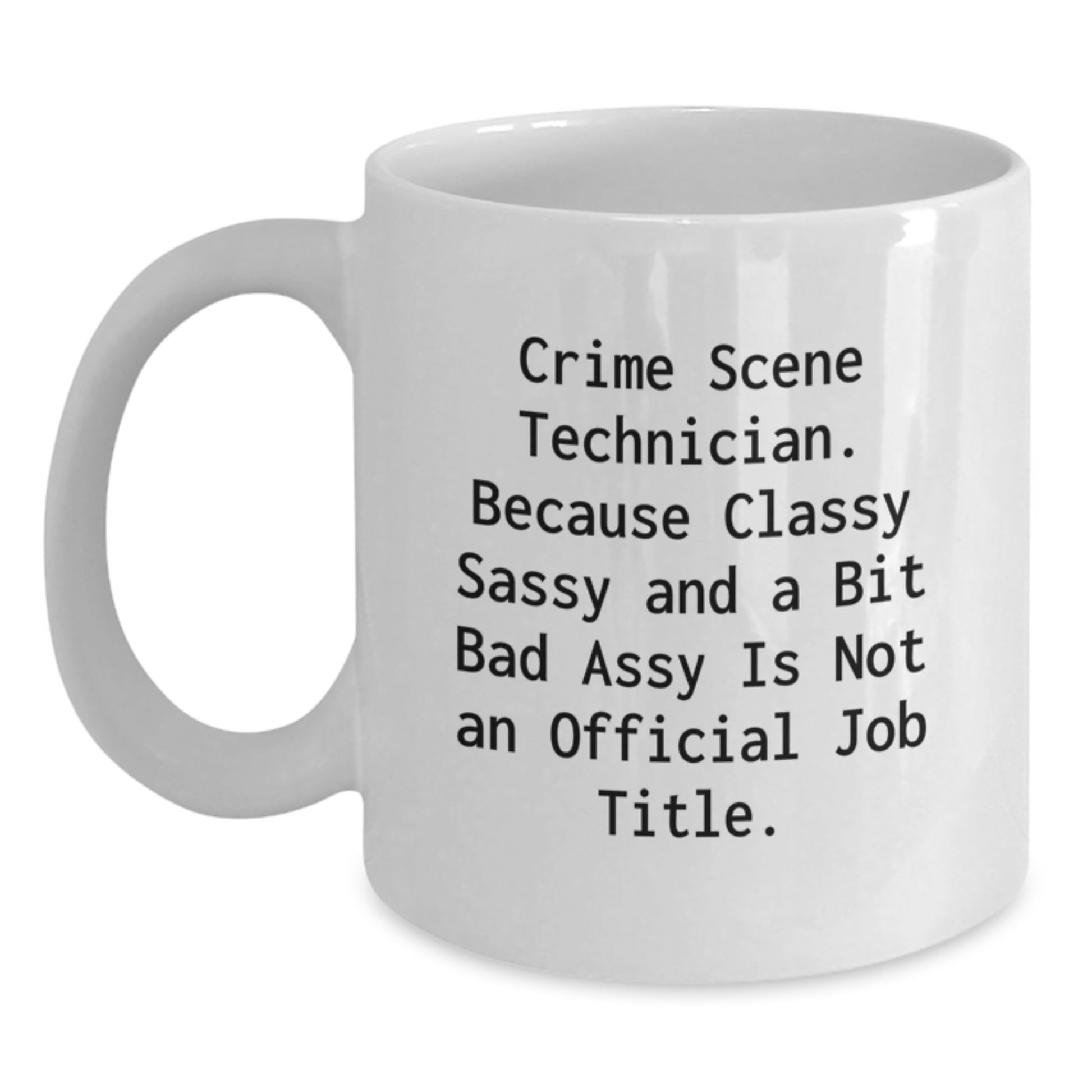 Funny Crime Scene Technician Mugs Gifts from Men to Crime Scene Technician Women on Mother's Day - White Coffee Mug - Main