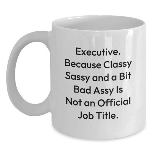 Funny Executive White Coffee Mug, Gifts from Family to Executive Mom on Mother's Day, Unique Gifts for Executive Women - Main