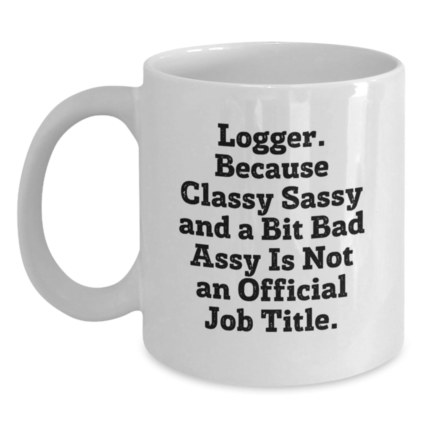 Logger Keepsake White Coffee Mug Sassy for Him Birthday Gift - Main