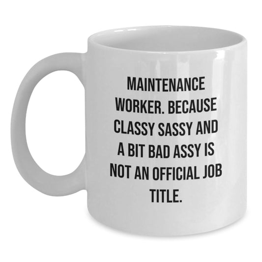 Funny Maintenance Worker Gifts, Classy Sassy And A Bit Fearlessy Is Not An Official Job Title White Coffee Mug, Unique Graduation Gifts for Maintenance Workers from Friends, Coworkers or Family - Main