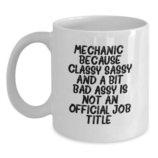 Birthday Gift Mug for Him – Mechanic. Classy Sassy And A Bit Bad Assy - Main