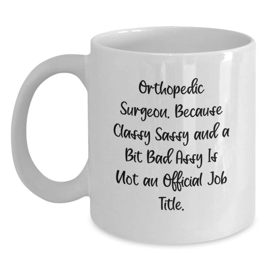 Funny Orthopedic Surgeon Mugs for Christmas Unique Gifts from Family to Men, Women, Coworkers, Friends, or Family - Orthopedic Surgeon Coffee Mug with Quote - Main