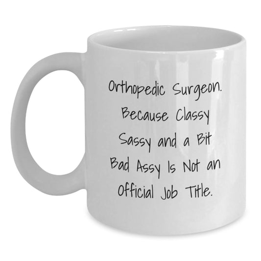 Funny Gifts from Friends, Orthopedic Surgeon Gifts for Men, White Coffee Mug - They're Not Official, But We're Officially Awesome - Main