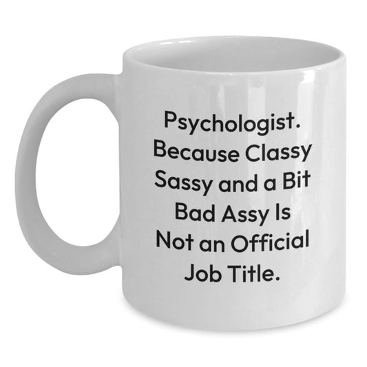 Funny Psychologist Gifts, White Coffee Mug, 'Classy Sassy And A Bit Fearlessy' Quote, Gifts from Women to Psychologist Graduates, Unique Graduation Gifts for Her - Main