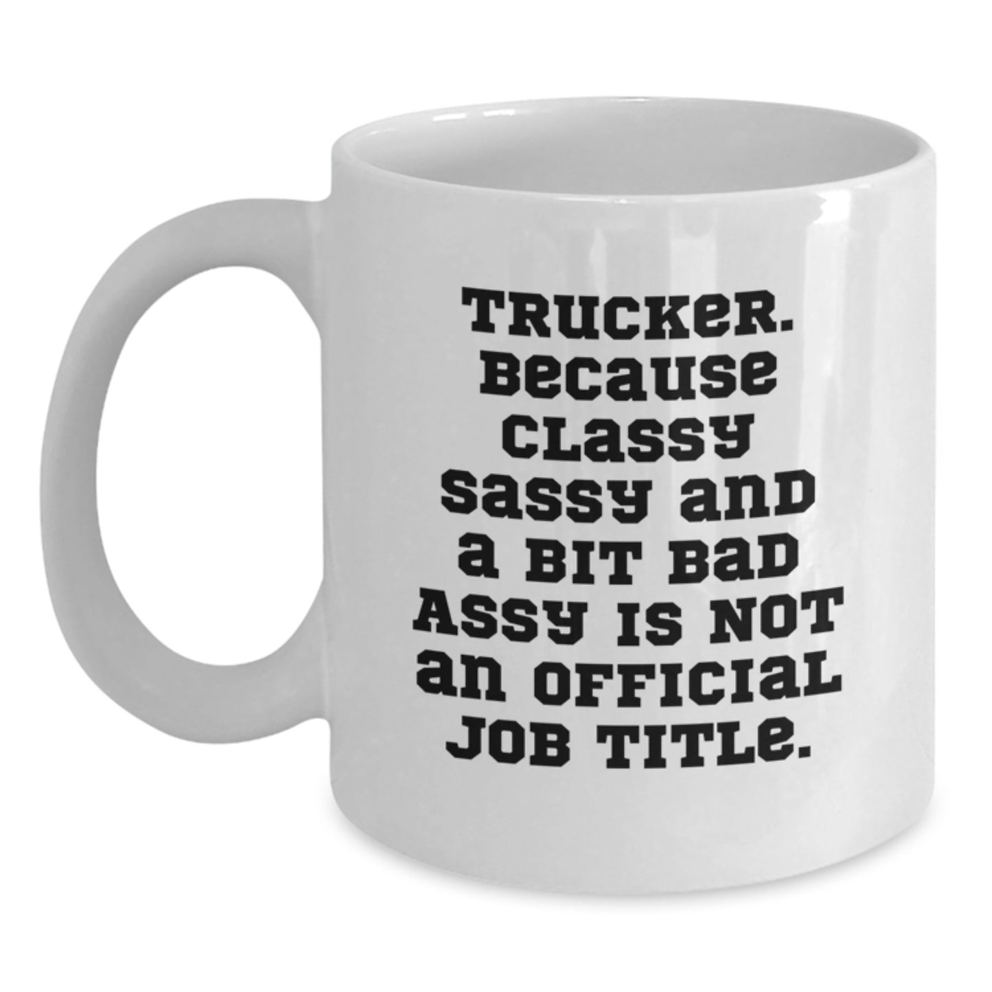 Funny Trucker Gifts from Friends Christmas Unique Mugs for Trucker 11oz White Ceramic Coffee Mug with Sassy Quote - Main