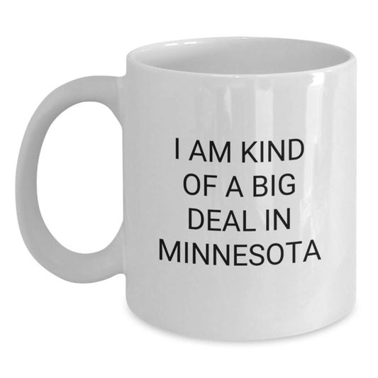Funny Minnesota White Coffee Mug Gifts from Friends for Birthday - 'I Am Kind Of A Prime Selection In Minnesota' Quote - Main