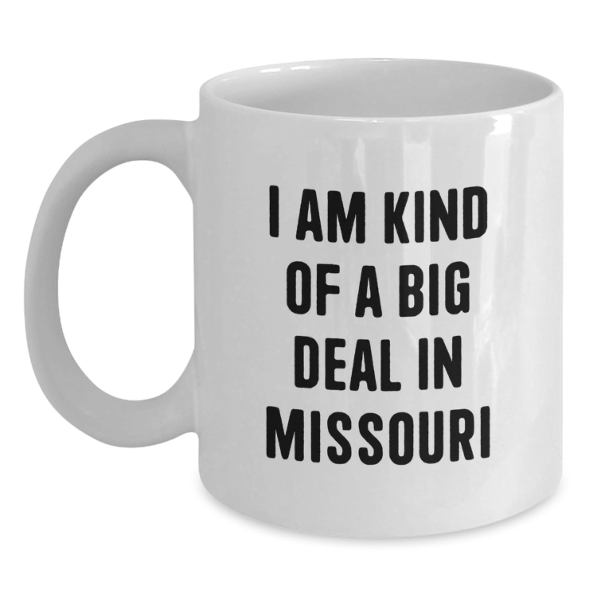Funny Missouri White Coffee Mug Gifts from Friends for Dad on Father's Day - I Am Kind Of A Prime Selection In Missouri - Main