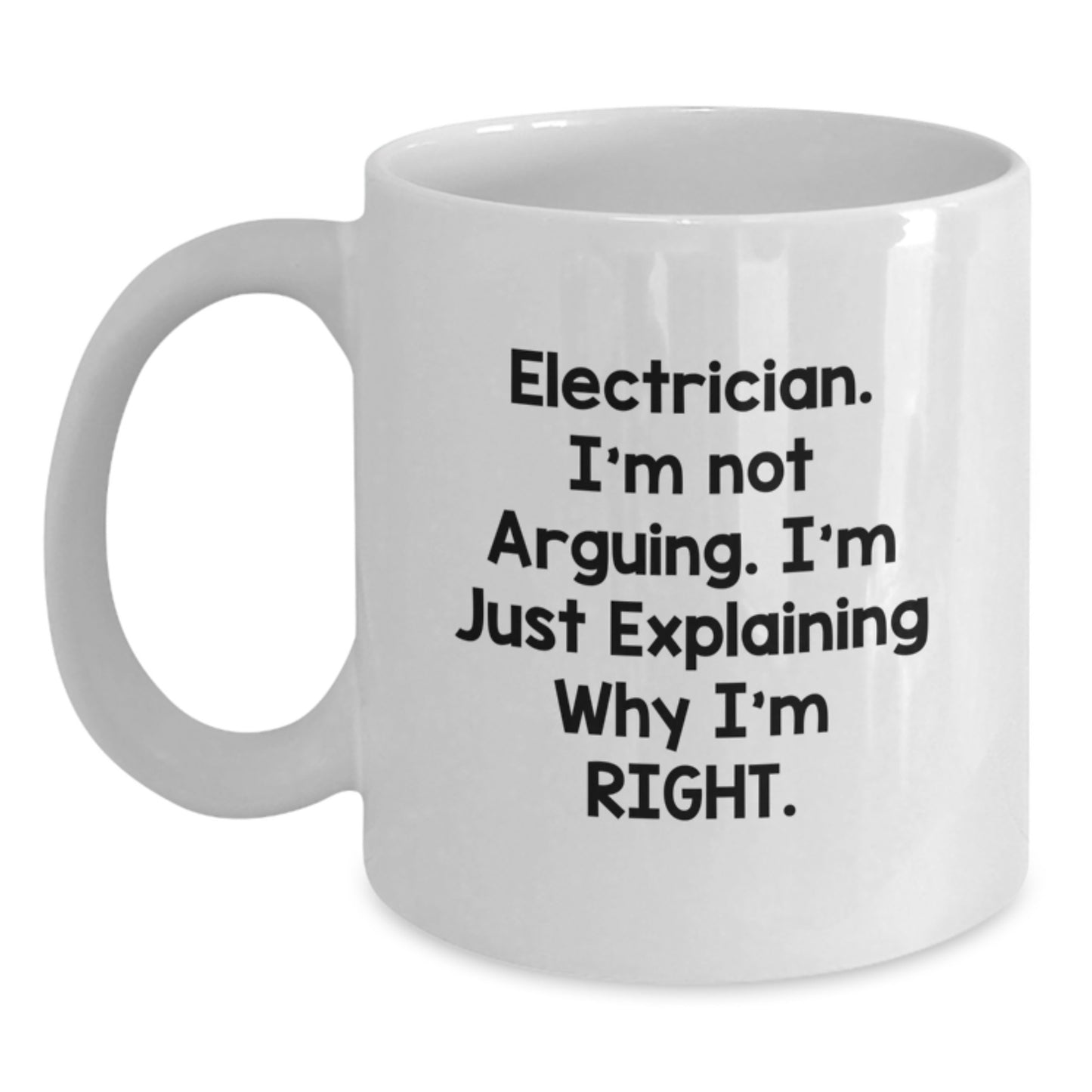 Funny Electrician Gifts for Men, White Coffee Mug, Electrician I'm Not Arguing, Unique Graduation Unique Gifts from Men - Main