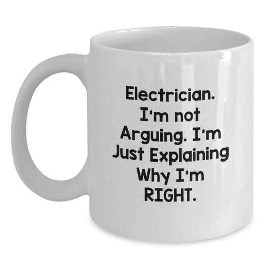 Funny Electrician Gifts for Men, White Coffee Mug, Electrician I'm Not Arguing, Unique Graduation Unique Gifts from Men - Main