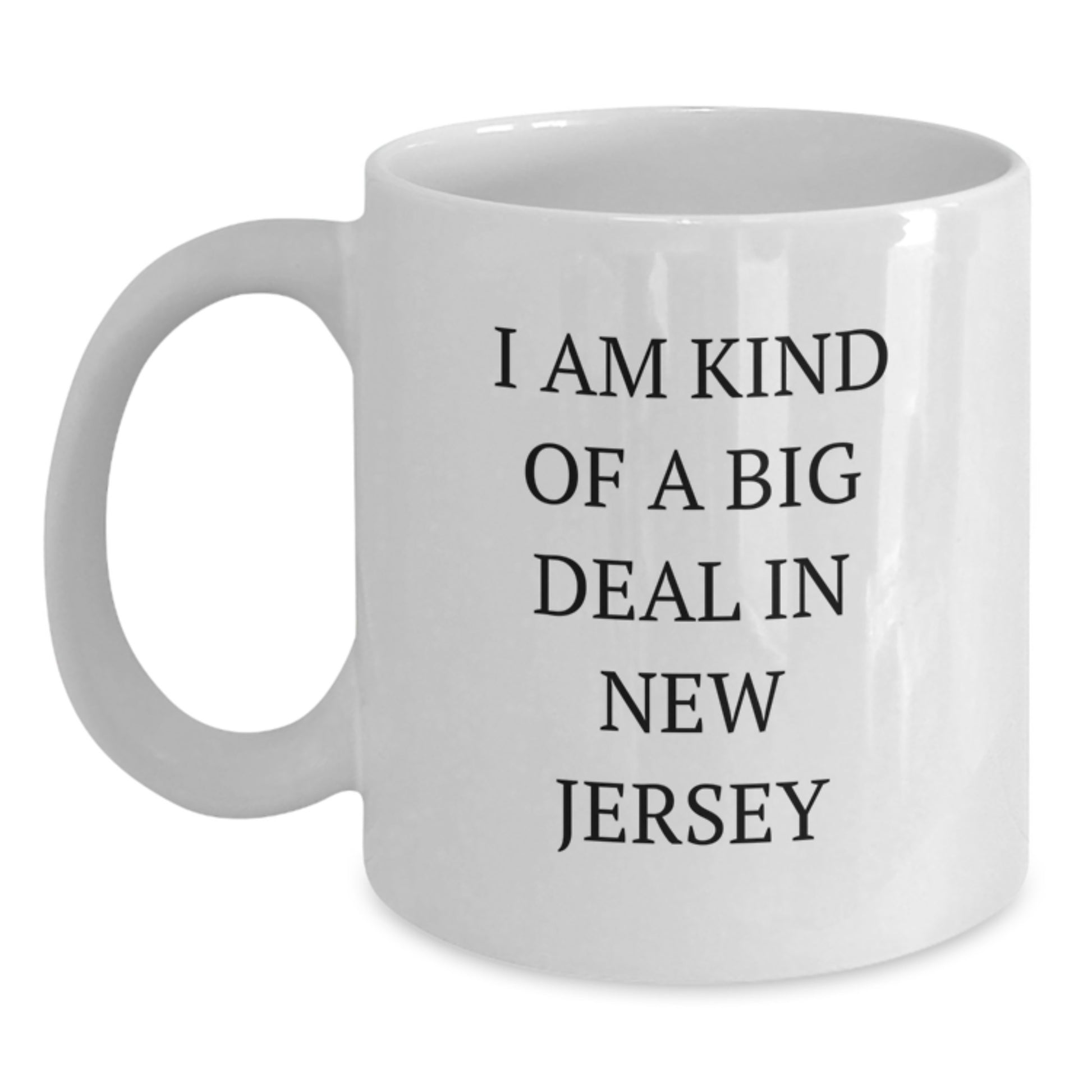 Funny New Jersey Gifts for Dad, Unique White Coffee Mug from 'I Am Kind Of A Prime Selection In New Jersey' for Father's Day - Main