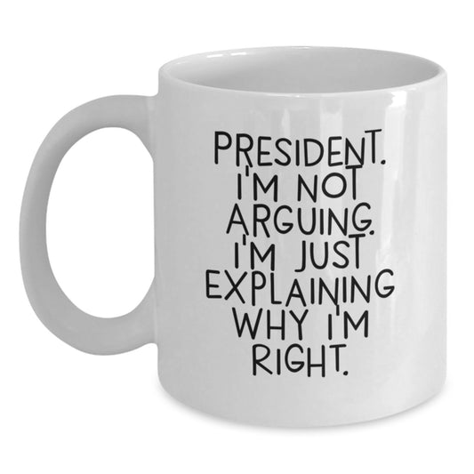 President White Coffee Mug Funny Quote Gifts from Men to President for Graduation Unique Unique Gifts - Main