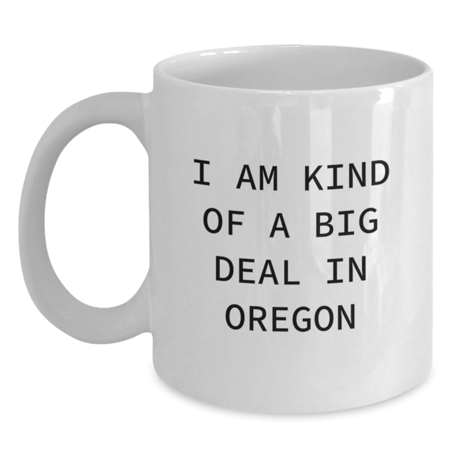 Oregon White Coffee Mug, Funny Quote, Gift for Oregon Lover, Birthday Unique Gifts from Friends to Family - Main