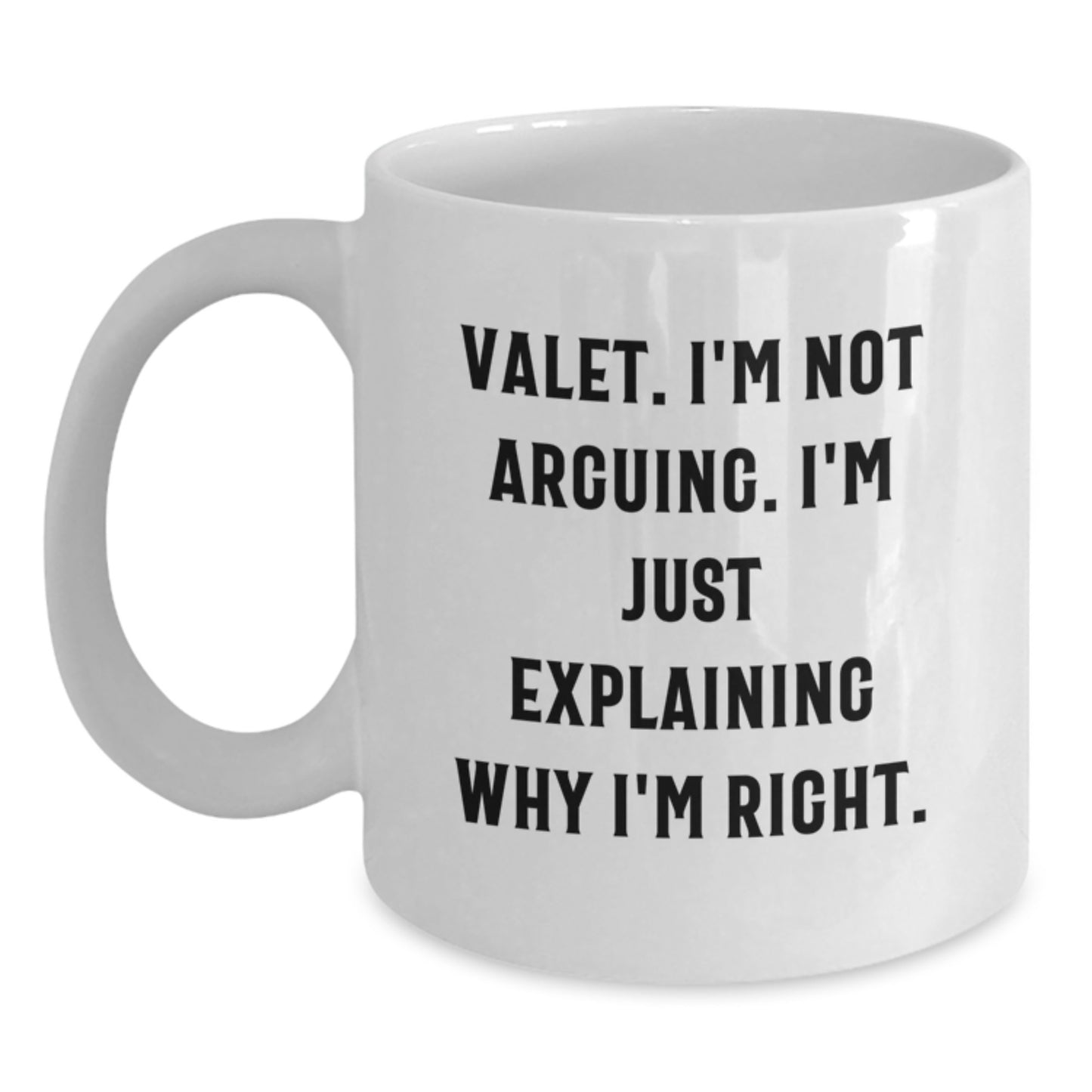 Funny Valet Gifts from Men Friends - White Coffee Mug for Valet with I'm Not Arguing Quote, Christmas Unique Gifts - Main