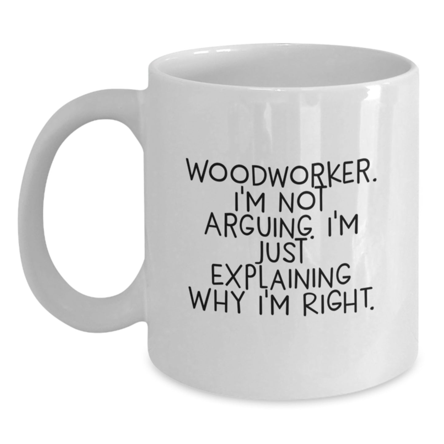 Woodworker Humor White Coffee Mug - Funny Gifts from Friends for Woodworker Men - Woodworker Unique Graduation - Main