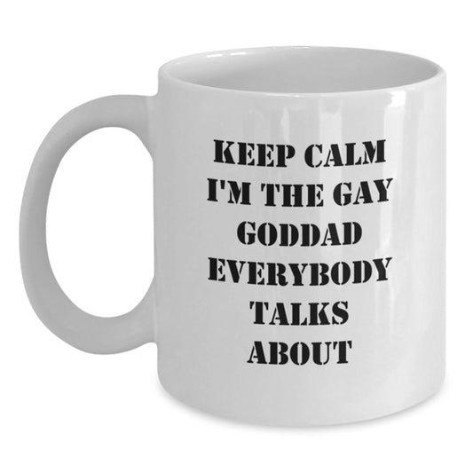 Gifts for the Gay Goddad Everybody Talks About - Funny White Coffee Mug, Perfect for Graduation Unique Gifts from Friends or Family - Main