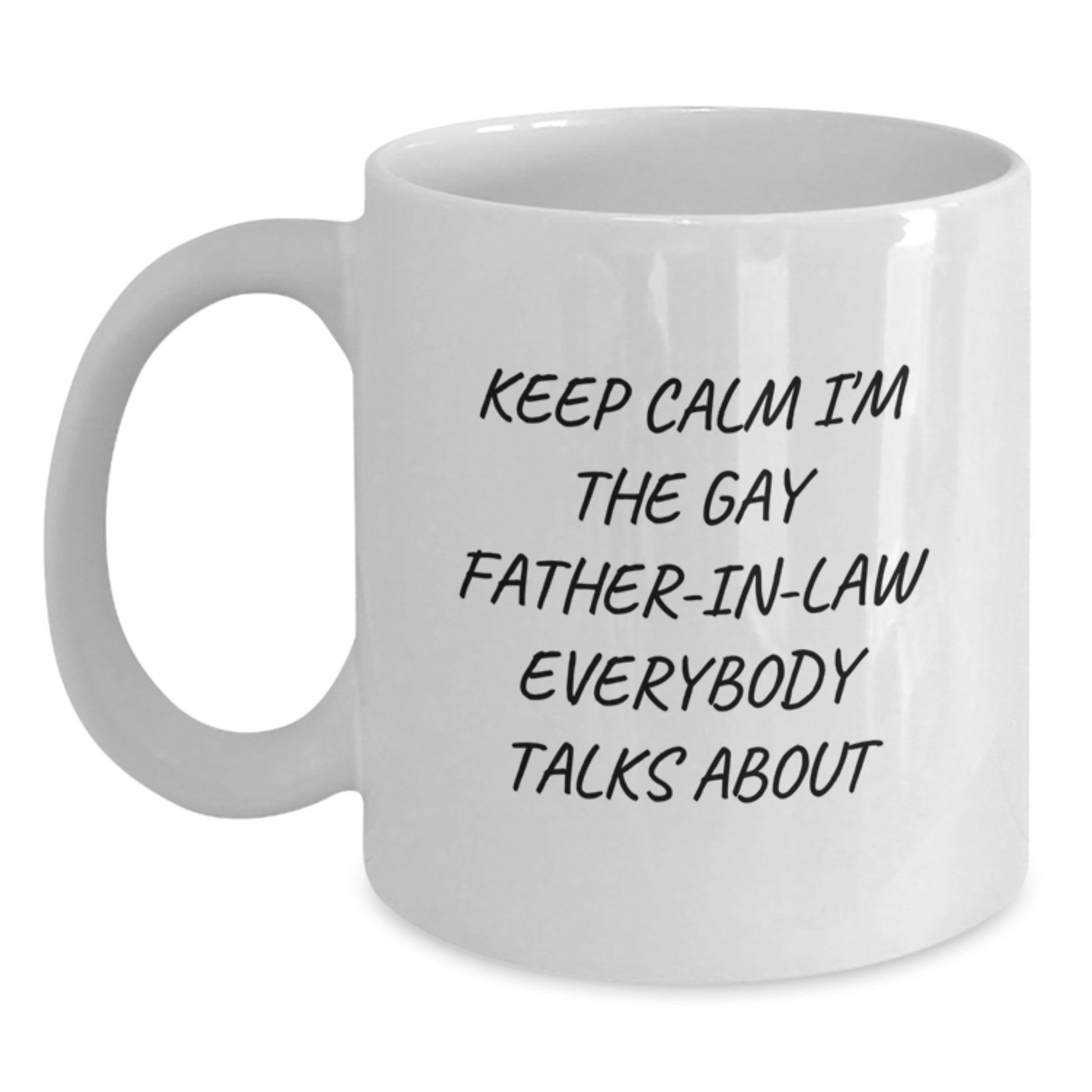 Funny Father-in-law Gifts from Men, Unique White Coffee Mugs for Father-in-law at Christmas, Keep Calm I'm The Gay 'Everybody Talks About' White Ceramic Mug - Main