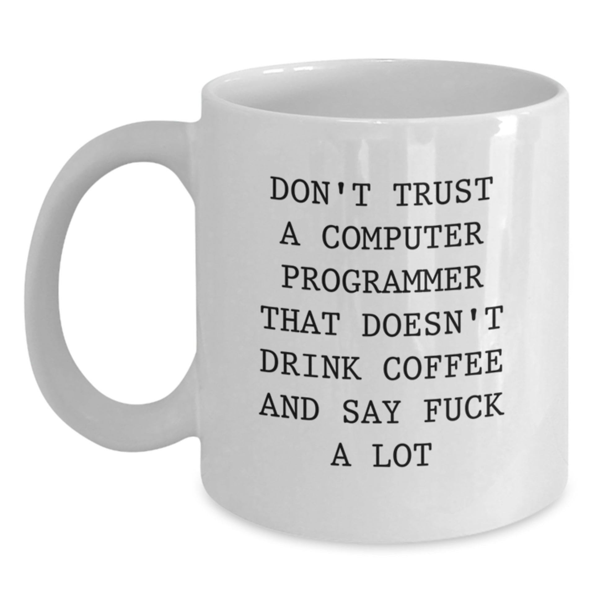 Funny Gifts for Computer Programmer Friends, White Coffee Mug with Sassy Quote, Unique Graduation Unique Office Mug for Men or Women - Main