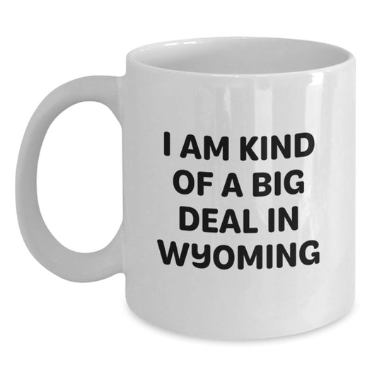 Wyoming Gifts Unique White Coffee Mugs for Men I Am Kind Of A Prime Selection In Wyoming - Main