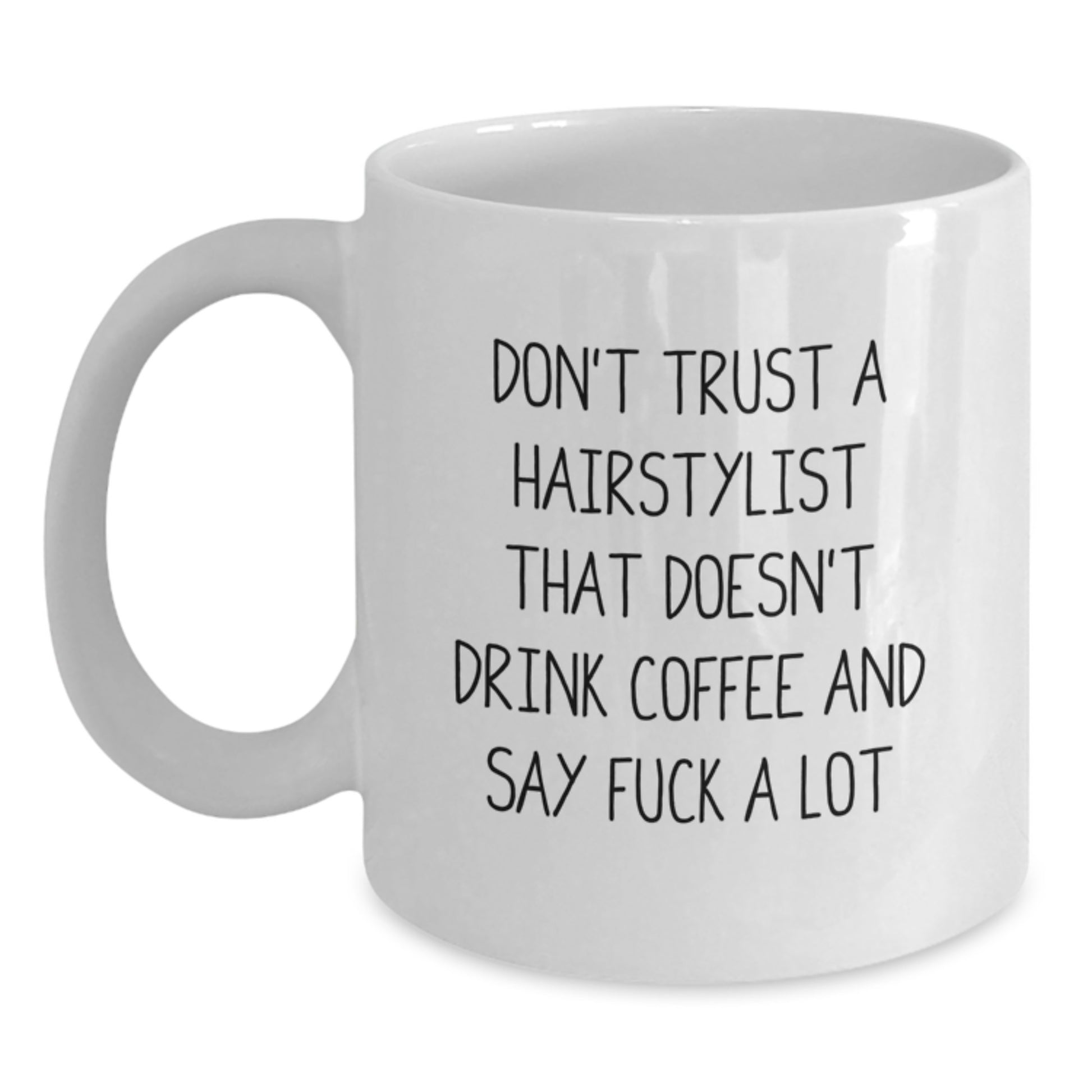 Funny Quote Gifts from Men to Hairstylists, White Coffee Mug for Hairdressers, Unique Mother's Day Unique Gifts for Women - Main