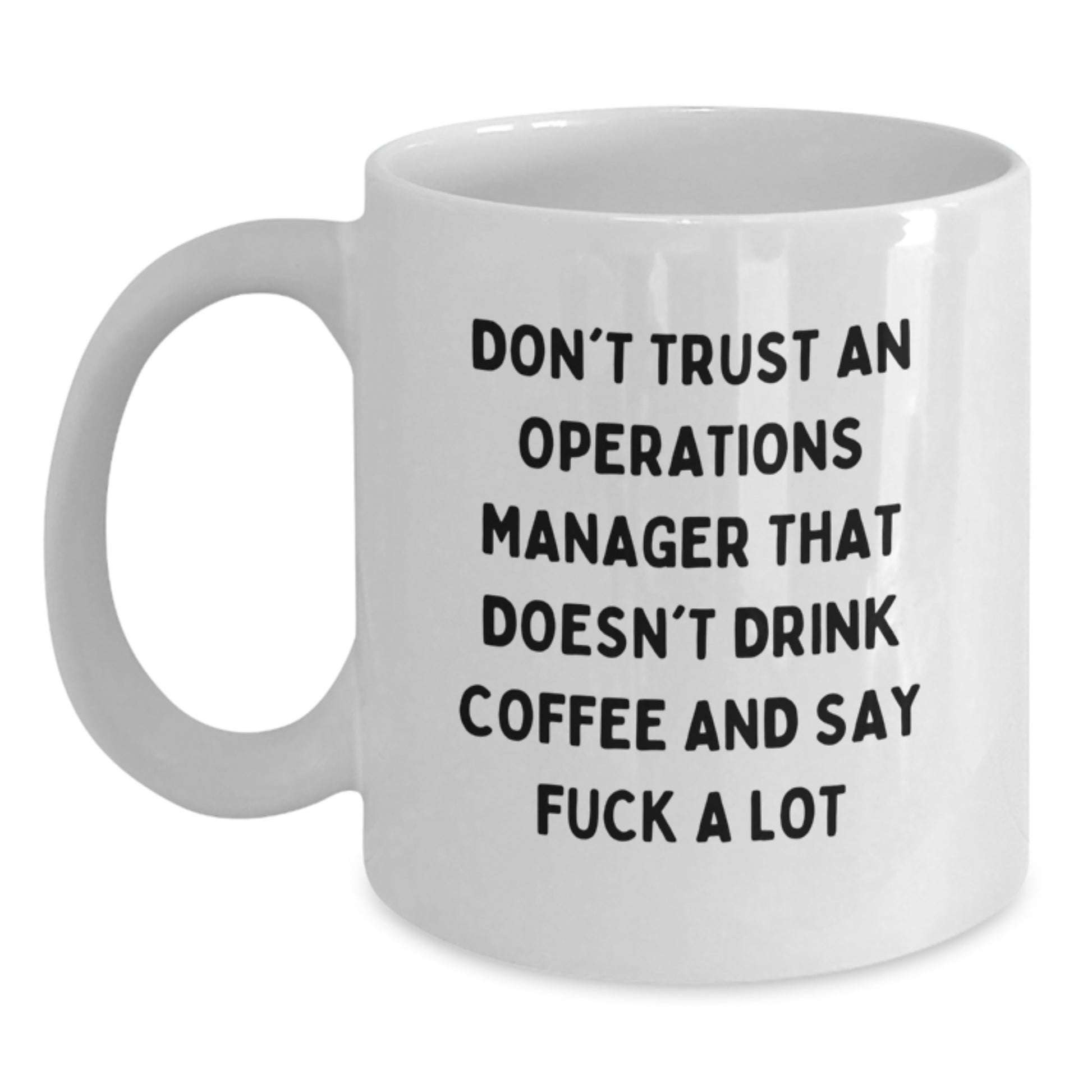 Funny Operations Manager White Coffee Mug Gifts from Family, Friends, Coworkers for Graduation - 'Don't Trust...' - Main
