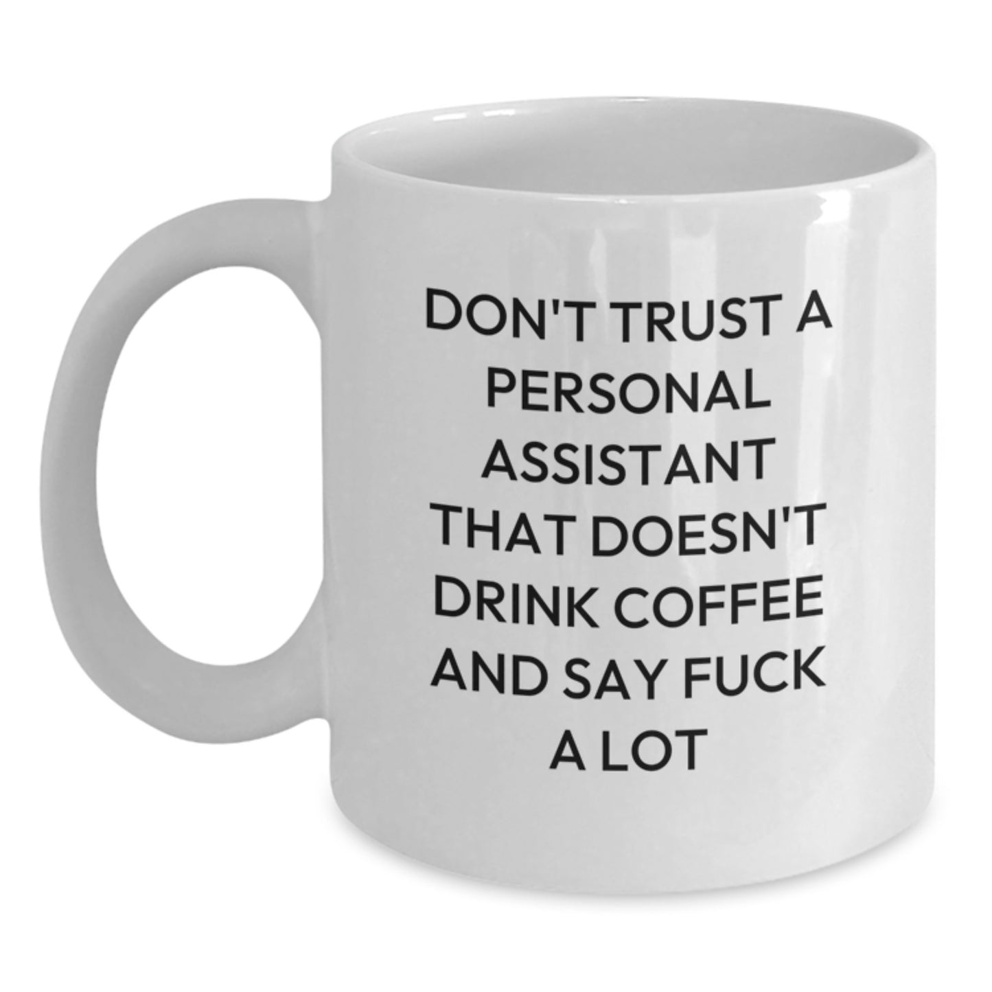 Funny Personal Assistant Gifts for Men Women Coworkers - White Coffee Mug - Don't Trust A Personal Assistant That Doesn't Drink Coffee - Main