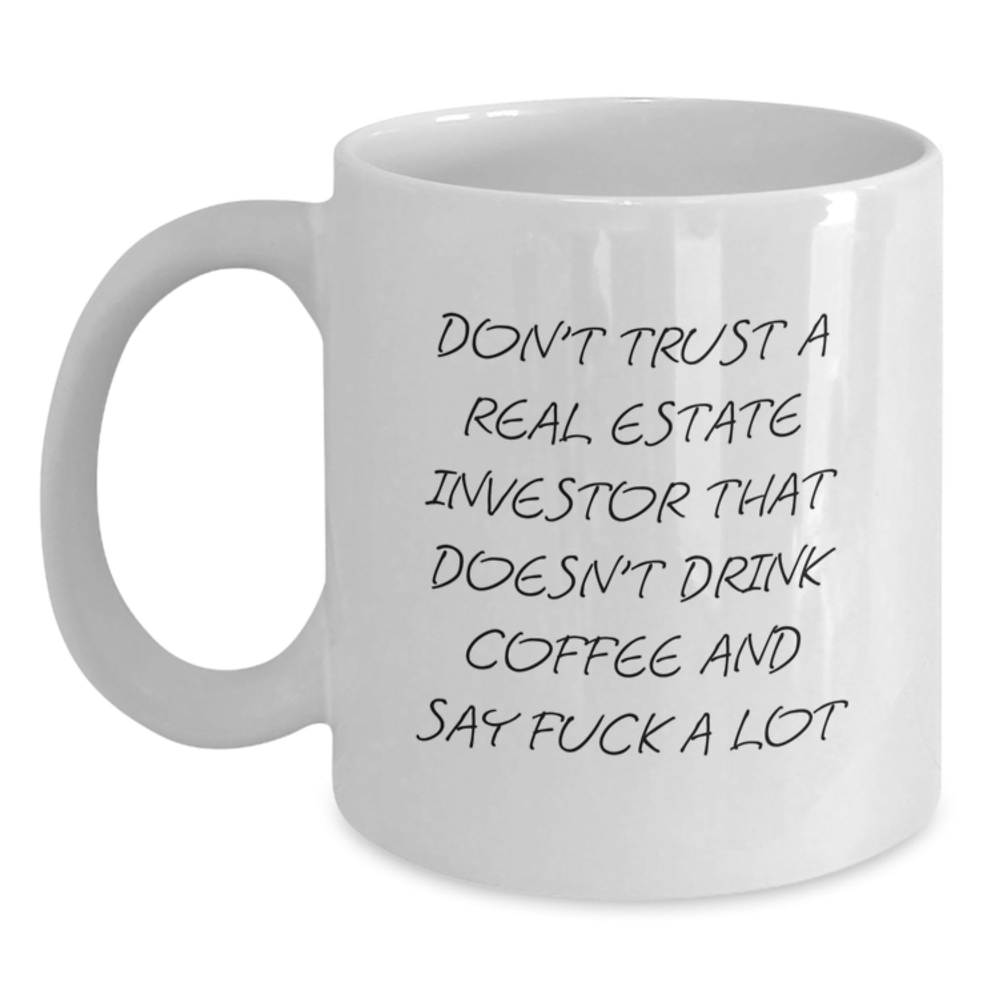 Funny Real Estate Investor Quote White Coffee Mug Gifts from Friends, Perfect for Real Estate Graduates, Unique Office Mug for Men and Women - Main
