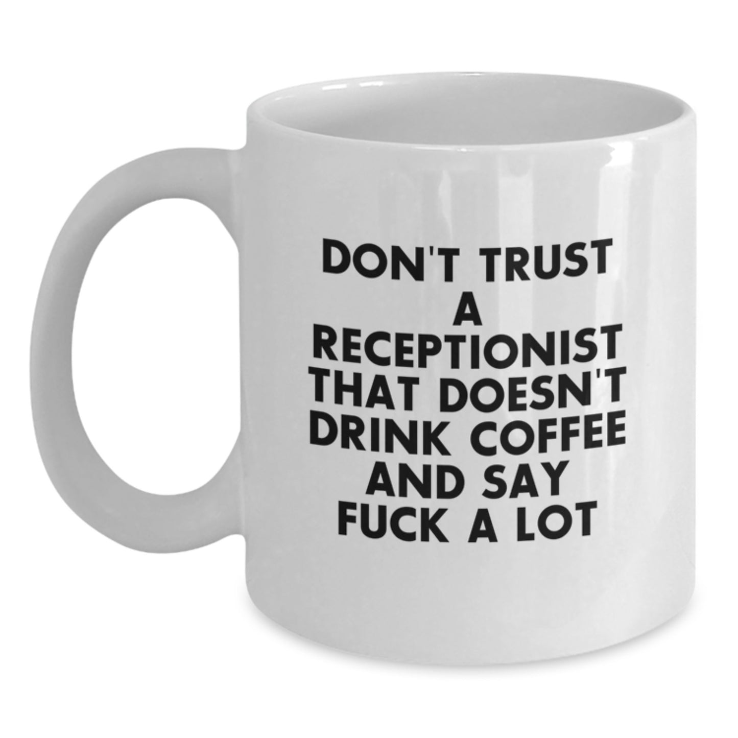 Funny Receptionist Gifts, White Coffee Mug, Don't Trust A Receptionist That Doesn't Drink Coffee And Say, Perfect Graduation Unique Gifts from Coworkers to Receptionist - Main