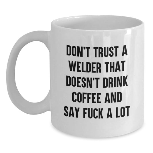 Welder Humor Gifts from Dad to Welder for Graduation, Funny White Coffee Mug - Main