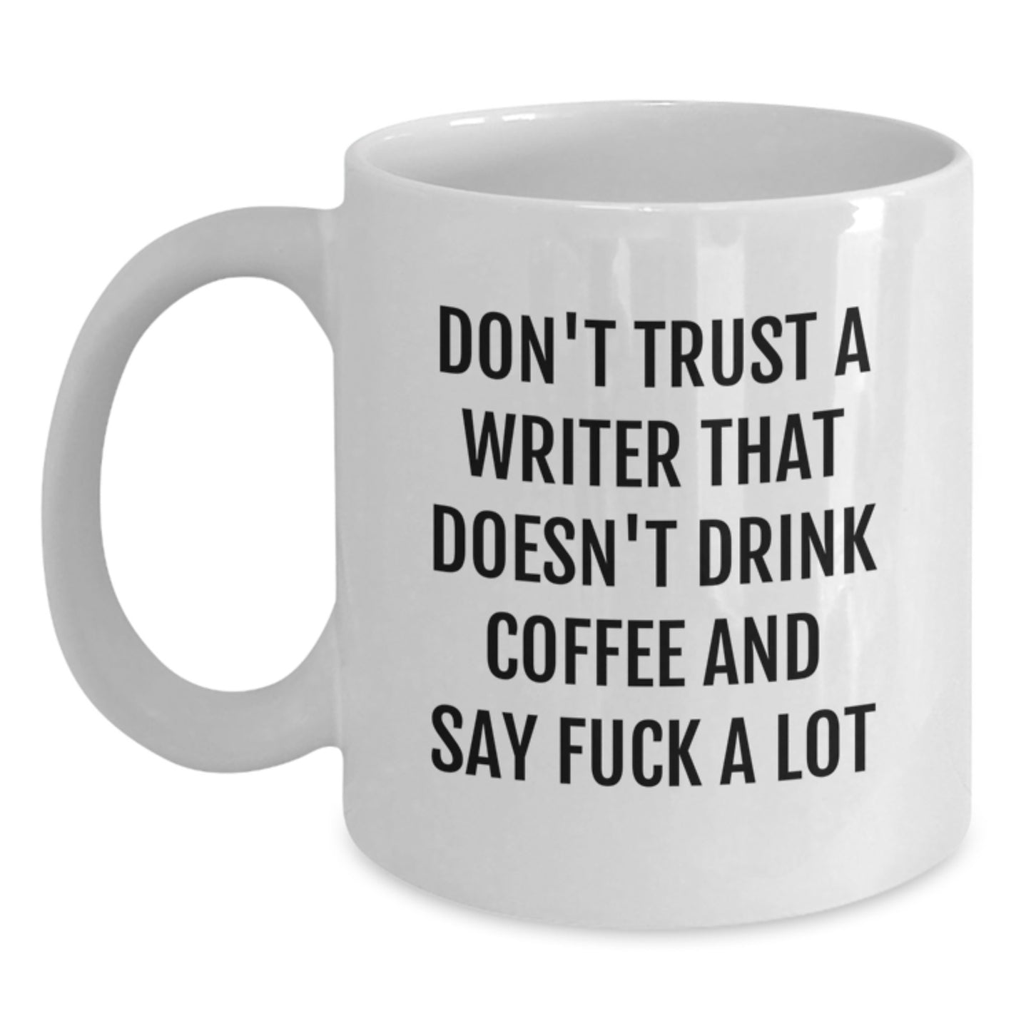 Funny Writer Gifts from Friends, White Coffee Mug with Humorous Quote for Graduation, Don't Trust A Writer That Doesn't Drink Coffee - Main