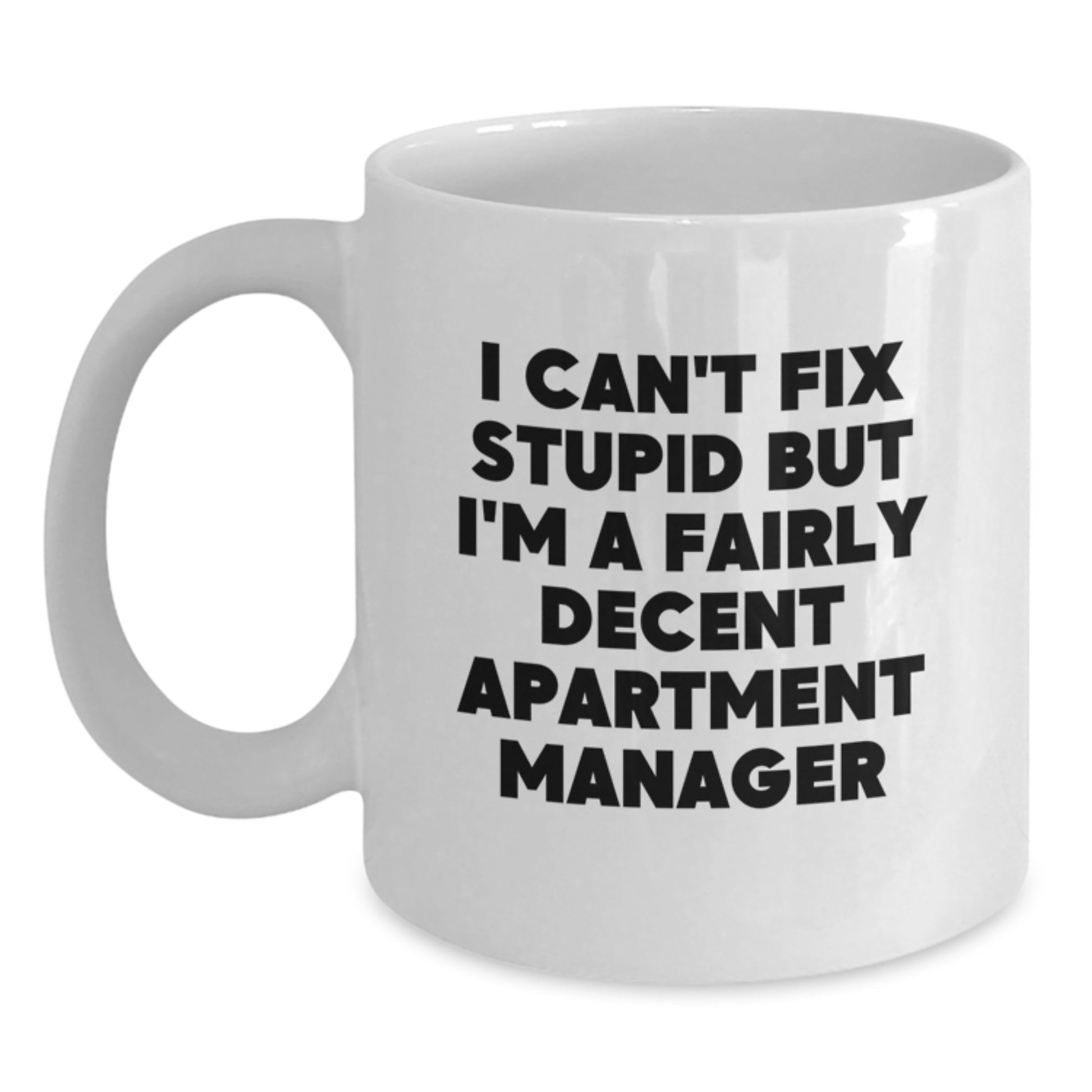 Funny Apartment Manager Gifts for Her, Unique White Coffee Mug with I Can't Fix Stupid Quote, Graduation Office Humor - Main