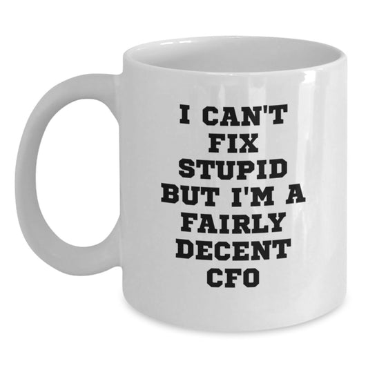 CFO Humor Gifts, Funny White Coffee Mug, Inspirational Quote for Graduation Gifts from Friends, Gifts for Men or Women CFO - Main