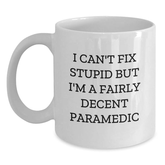 Funny Rescue Worker Gifts, 'I Can't Fix Stupid But I'm A Fairly Decent Rescue Worker' White Coffee Mug, Perfect for Graduation, Gifts from Friends to Rescue Worker Men - Main