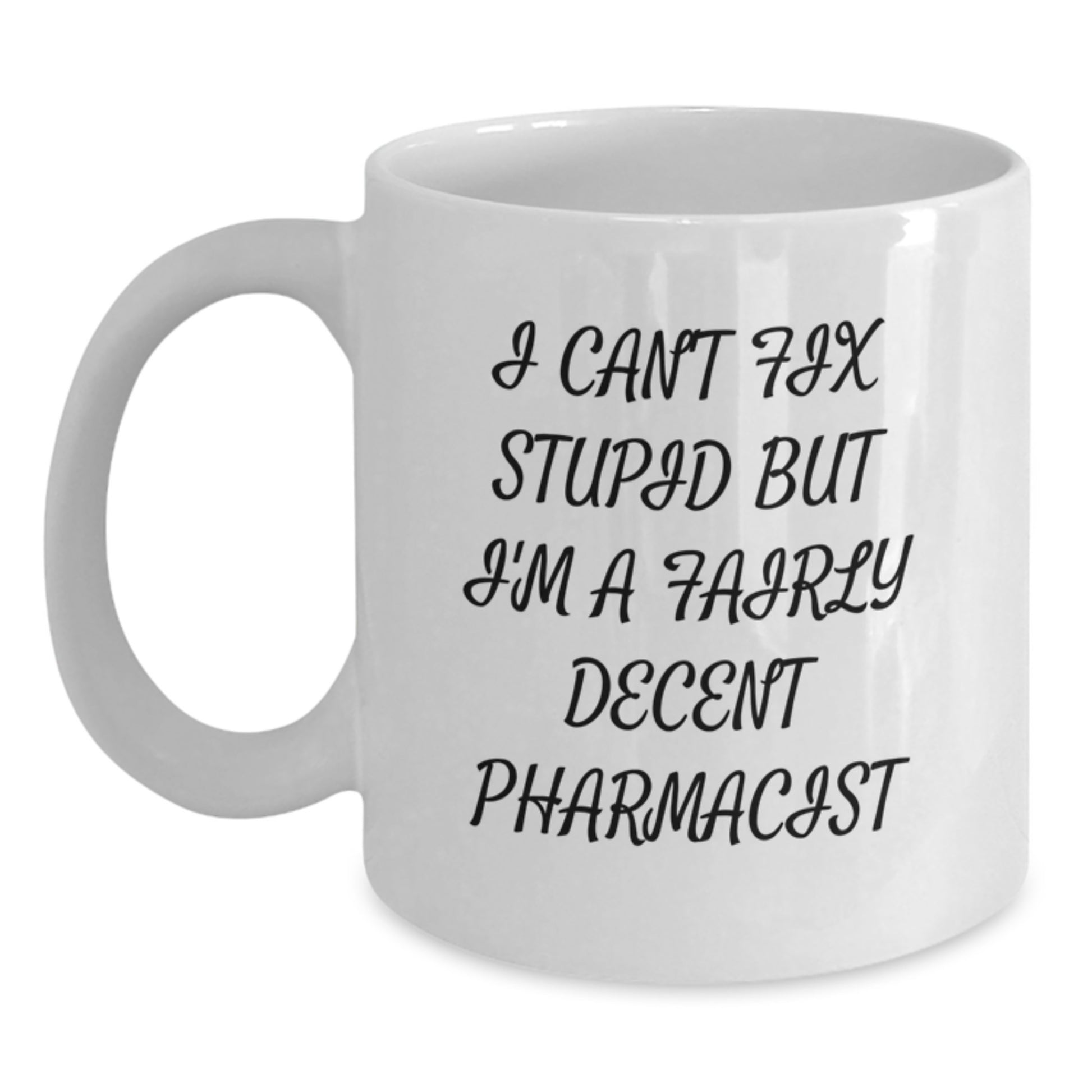 Funny Pharmacist Gifts from Friends for Men Graduation Unique Mugs with I Can't Fix Stupid - Main