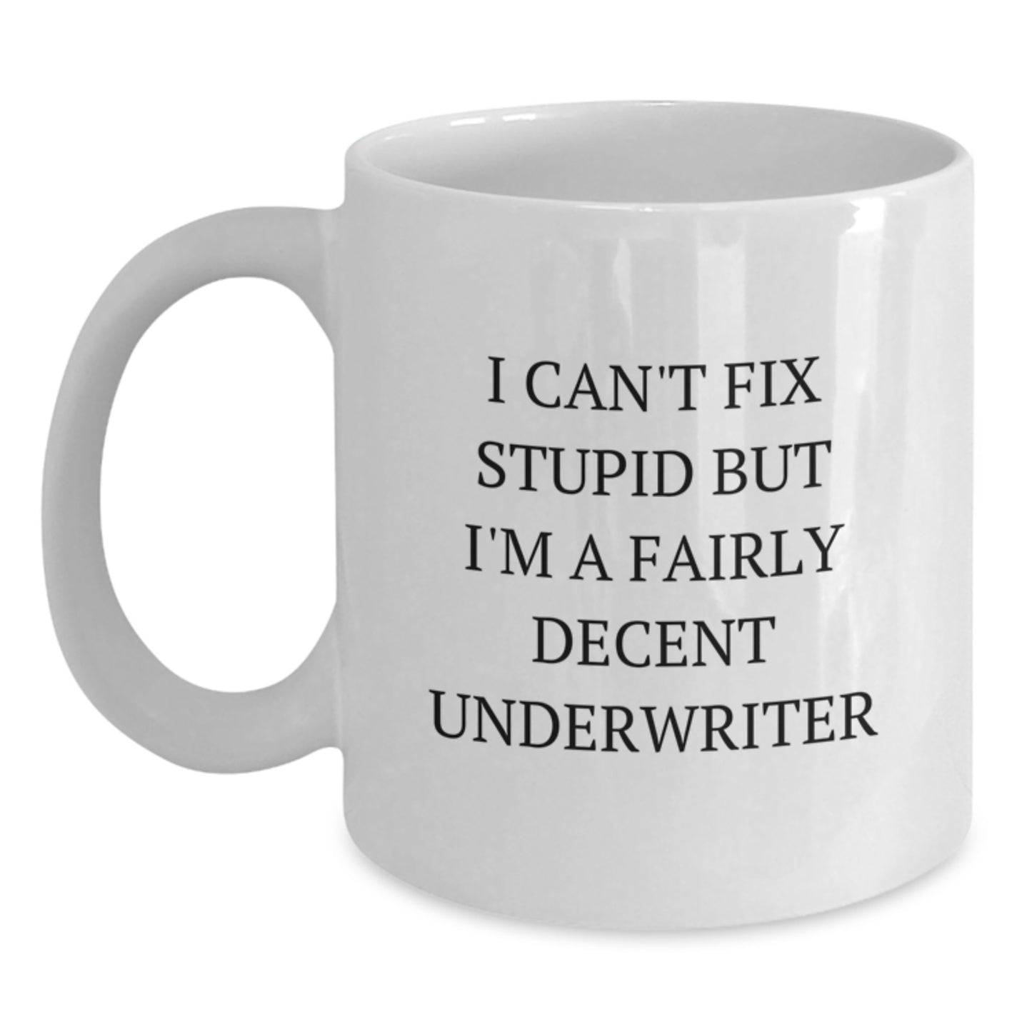 Underwriter Humor Gifts from Friends and Family for Graduation Unique White Coffee Mugs White Ceramic Underwriter Quote Funny Mug - Main