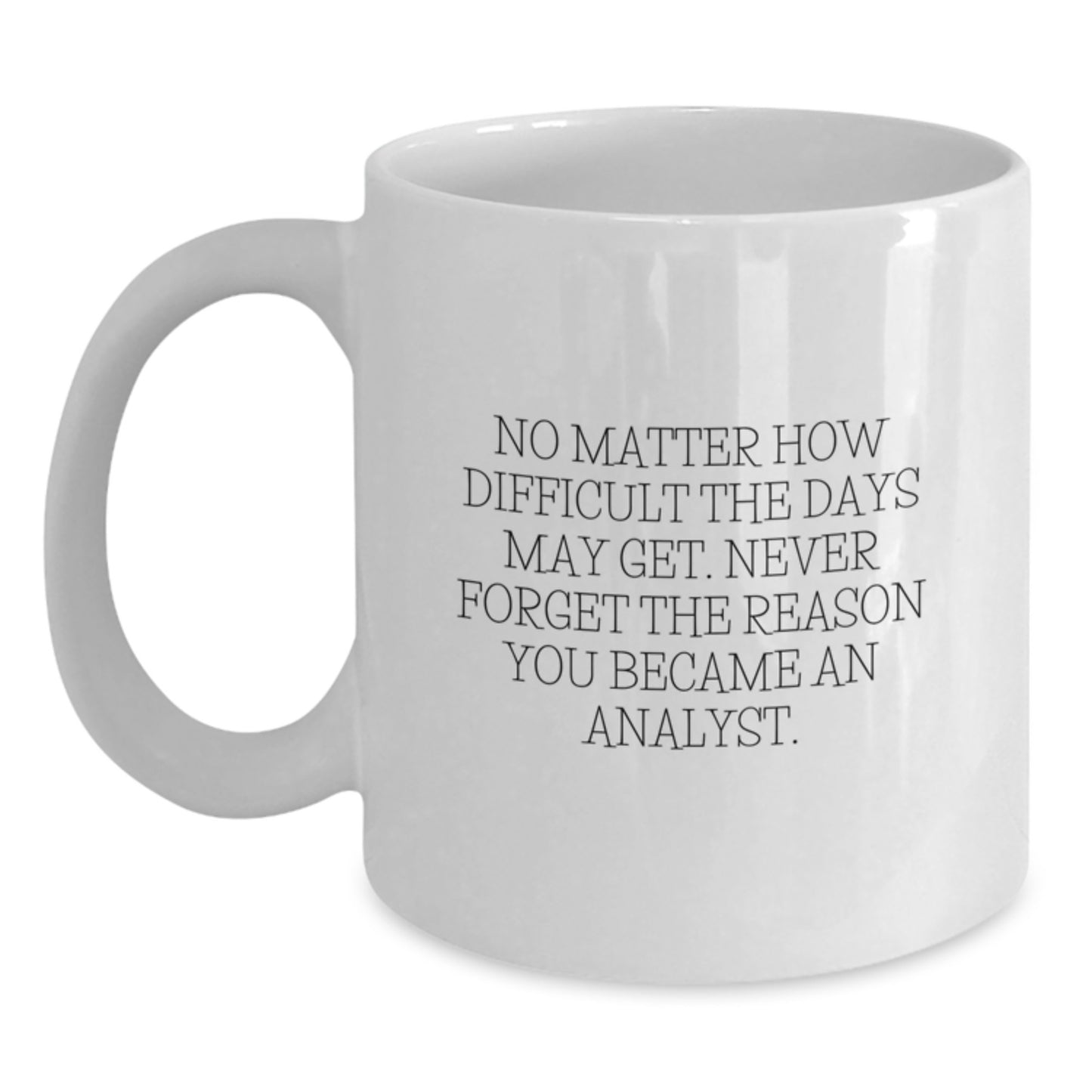 Graduation Unique Gifts for Analyst - White Coffee Mug with Inspirational Quote for Men or Women - Funny Analyst Mug with 15oz Capacity - Main
