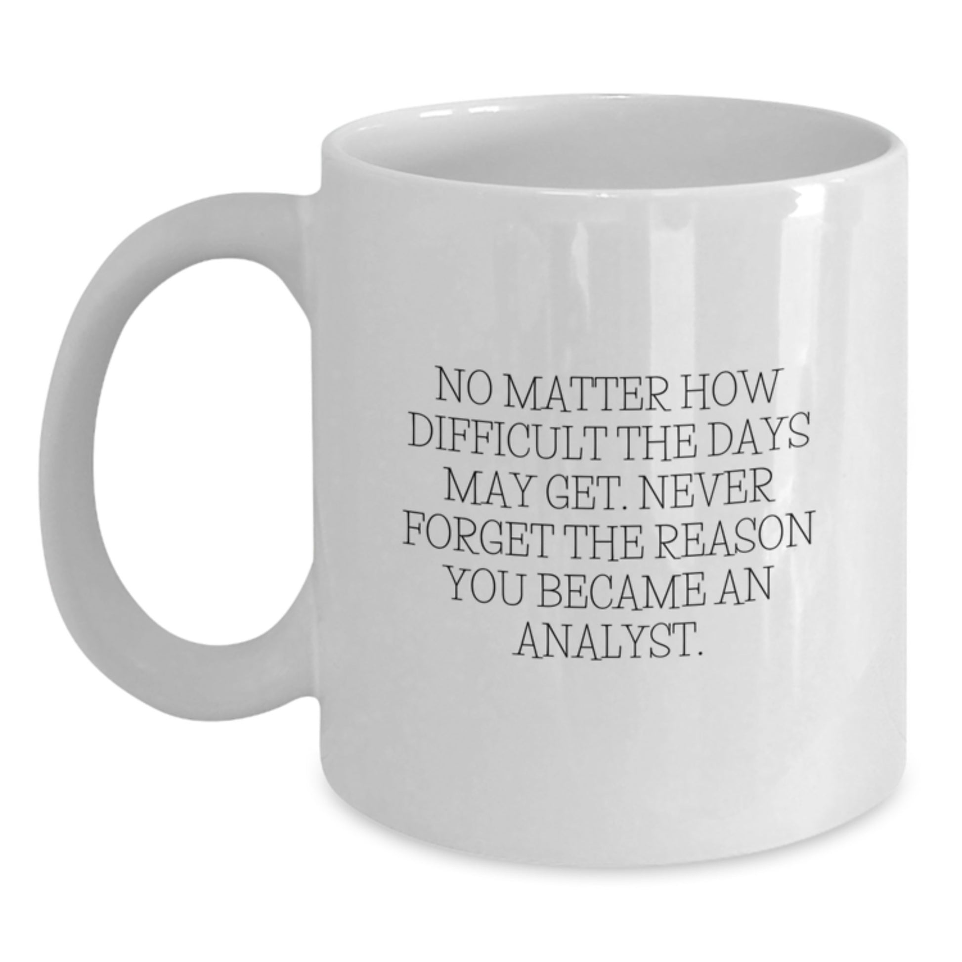 Graduation Unique Gifts for Analyst - White Coffee Mug with Inspirational Quote for Men or Women - Funny Analyst Mug with 15oz Capacity - Main